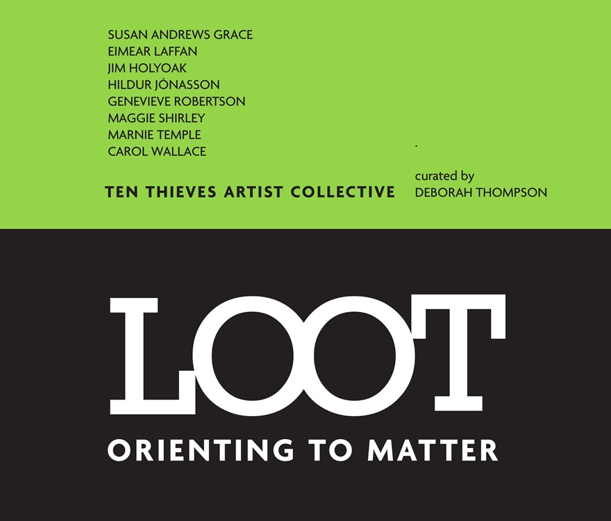 LOOT: Orienting to Matter – Ten Thieves Artist Collective Exhibition and Symposium